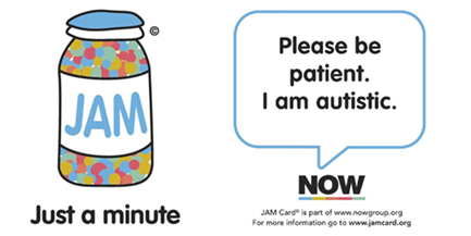 JAM Card friendly notice ask people to be patient as the user is autistic.