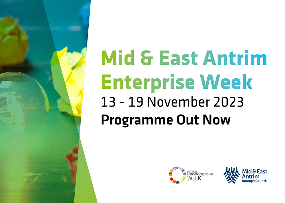 Global Entrepreneurship Week 2023 is taking place from 13 to 19 November, and once again, Mid and East Antrim Borough Council has collaborated with local businesses, support organisations and associated stakeholders to offer a weeklong range of events and